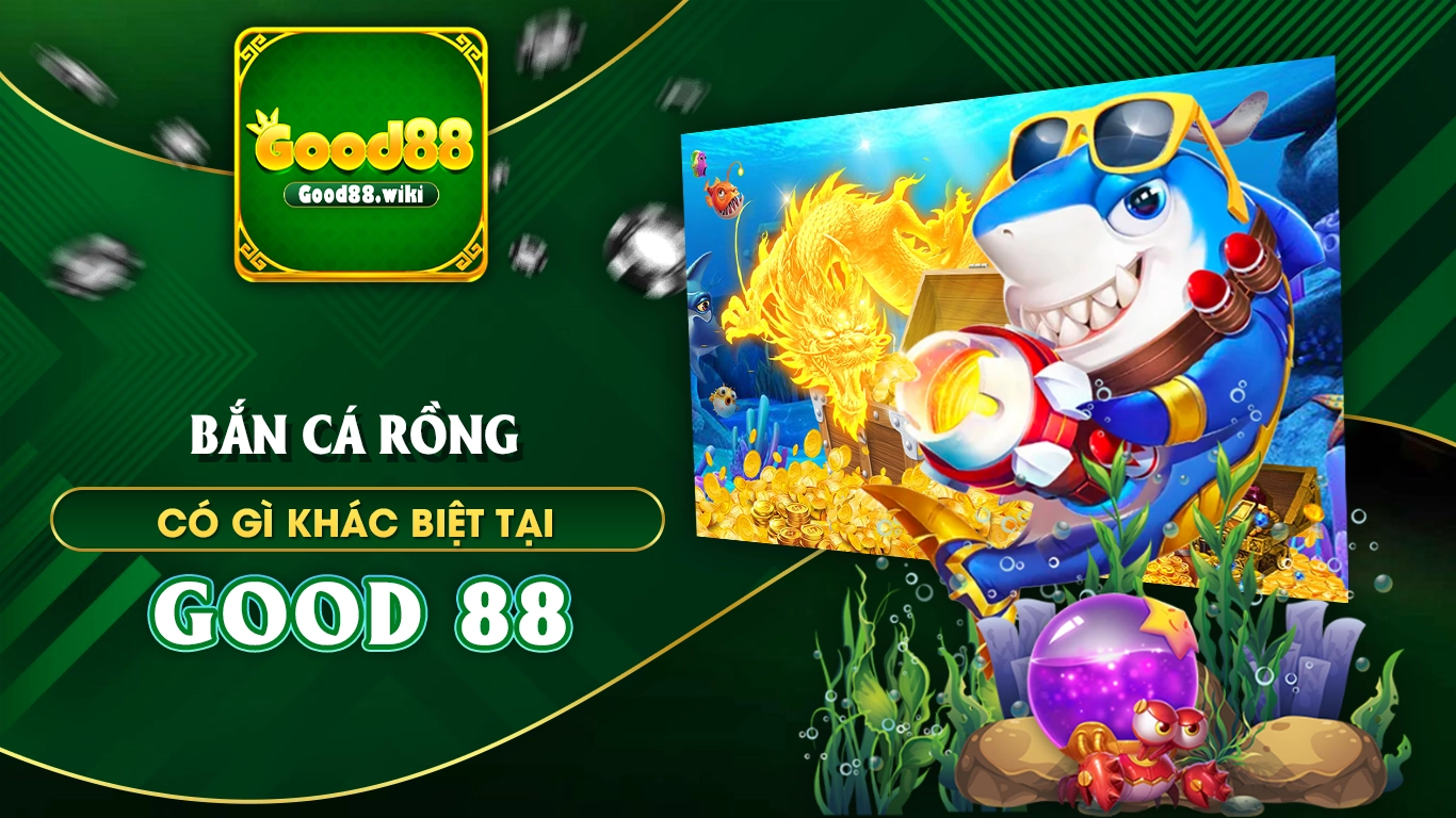 bắn cá rồng good88 02