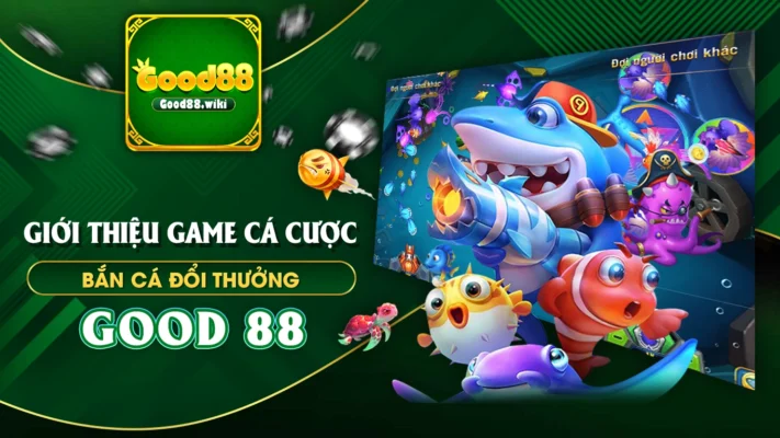 bắn cá đổi thưởng good88 02