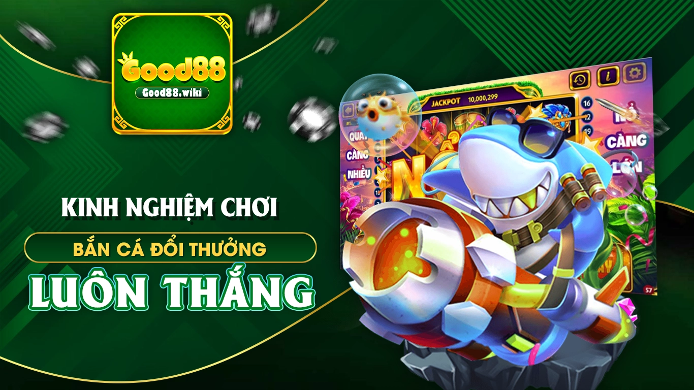 bắn cá đổi thưởng good88 01