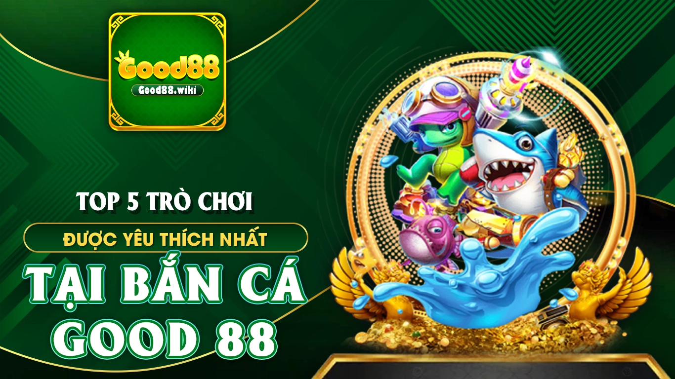 bắn cá good88 02